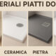 Piatti doccia materiali: guida ai materiali più resistenti e durevoli